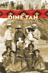 Dine Tah: My Reservation Days 1923?1939- paperback, Alwin Girdner, 9781933855561