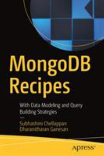 MongoDB Recipes: With Data Modeling and Query Building Strategies – Chellappan,