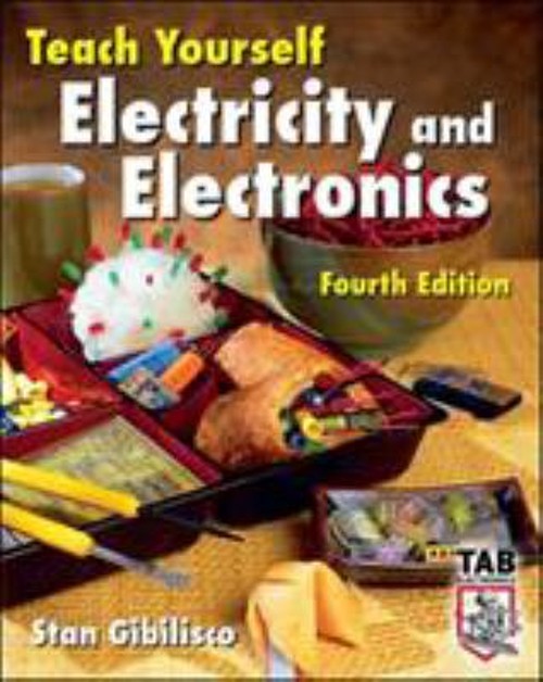 Teach Yourself Electricity and Electronics, Fourth Edition Stan G