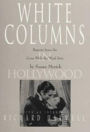 WHITE COLUMNS IN HOLLYWOOD: REPORTS FROM THE GONE WITH THE By Susan Myrick