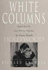 WHITE COLUMNS IN HOLLYWOOD: REPORTS FROM THE GONE WITH THE By Susan Myrick