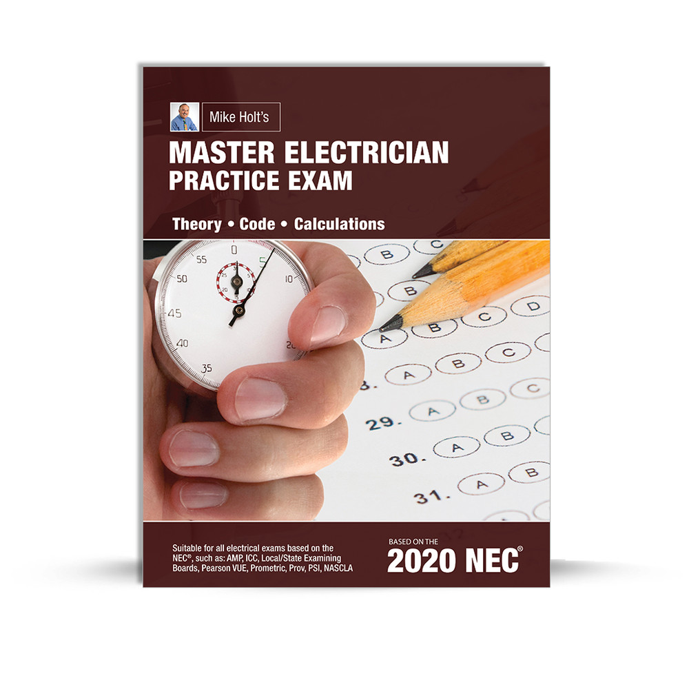 Mike Holt`s Master Electrician Practice Exam, 2020 NEC