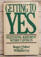 Getting to Yes : Negotiating Agreement Without Giving In by Roger Fisher and…