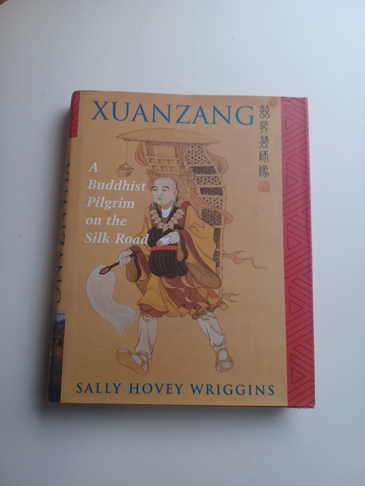 Xuanzang : A Buddhist Pilgrim on the Silk Road by Sally Hovey Wriggins (1996,…