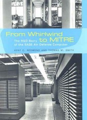 From Whirlwind to MITRE: The R&D Story of The SAGE Air Defense Computer (His…