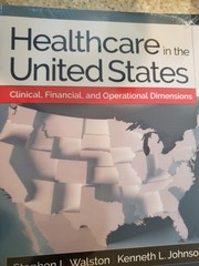 Healthcare in the United States: Clinical, Financial, and Operational Dimens….