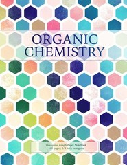 Organic Chemistry: Hexagonal Graph Paper Notebook, 160 pages, 1/4 inch hexag…