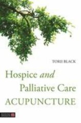 Hospice and Palliative Care Acupuncture by Torii Black (2020, UK-Trade Paper)