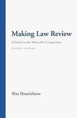 MAKING LAW REVIEW: A GUIDE TO THE WRITE-ON COMPETITION By Wes Henricksen **NEW**