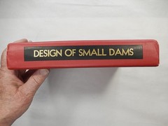 Design of Small Dams By U.S.D.I., Water Resources Technical, 1973, 2nd Edition