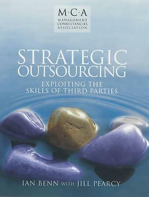 Strategic Outsourcing: Exploiting the Skills of Third Parties by Ian Benn, Jill