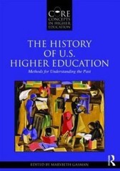 The History of U.S. Higher Education: Methods for Understanding the Past (Core