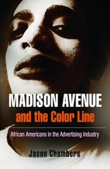 Madison Avenue and the Color Line: African Americans in the Advertising I – GOOD