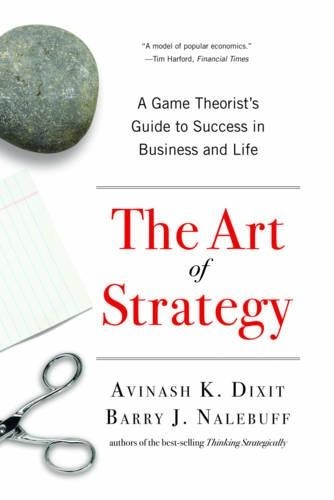Avinash K. Dixit Barry J. Nalebuff The Art of Strategy (Paperback)