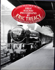 GREAT RAILWAYS PHOTOGRAPS in The British Isles By ERIC TREACY 216 Pages HB VGC