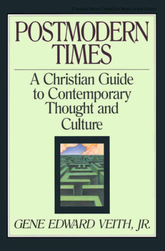 Postmodern Times: A Christian Guide to Contemporary Thought and Culture – GOOD