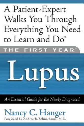 The First Year–Lupus: An Essential Guide for the Newly Diagnosed by Hanger, Na