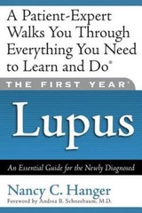 The First Year–Lupus: An Essential Guide for the Newly Diagnosed by Hanger, Na