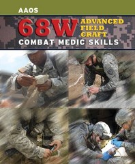 68W ADVANCED FIELD CRAFT: COMBAT MEDIC SKILLS: . American Academy Of Orthopaedic