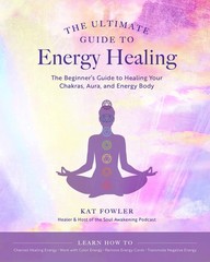 The Ultimate Guide to Energy Healing: The Beginner’s Guide to Healing Your C…