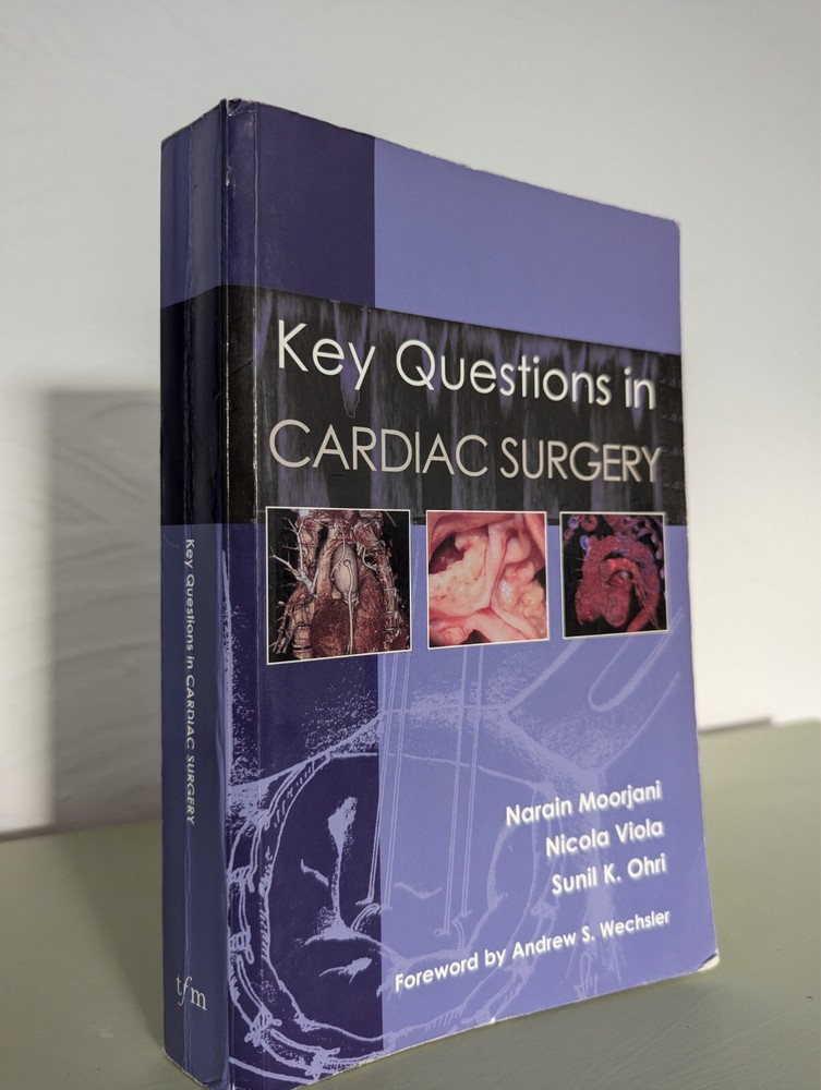 Key Questions in Cardiac Surgery by Sunil K. Ohri, Narain Moorjani and Nicola…