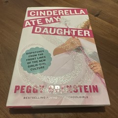 SIGNED Cinderella Ate My Daughter by Peggy Orenstein 1st Edition 1st Printing