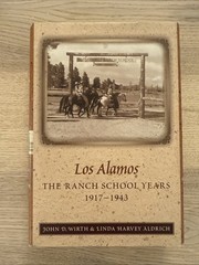 Los Alamos: The Ranch School Years, 1917-1943 by Wirth & Aldrich HC DJ