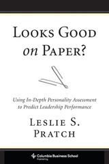 Looks Good on Paper?: Using In-Depth Personality Assessment to Predict Leade…