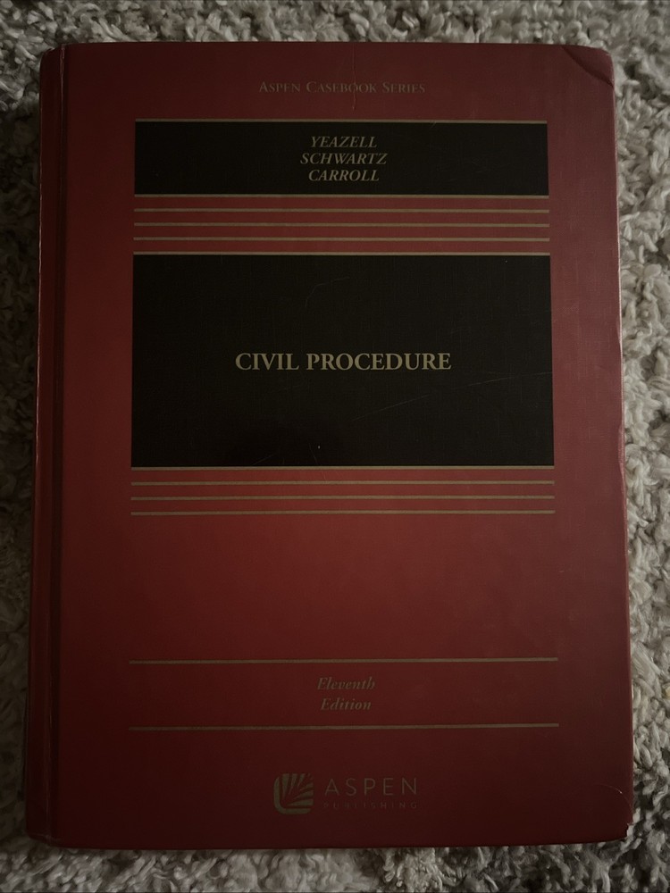 Civil Procedure, Eleventh Edition, Yeazell, Schwartz, and Carroll