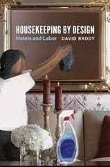 Housekeeping by Design: Hotels and Labor – Paperback, by Brody David – Very Good