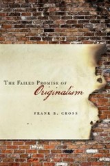 Frank Cross The Failed Promise of Originalism (Hardback)