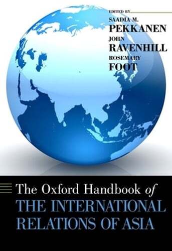 Oxford Handbook of the International Relations of Asia by Saadia M Pekkanen