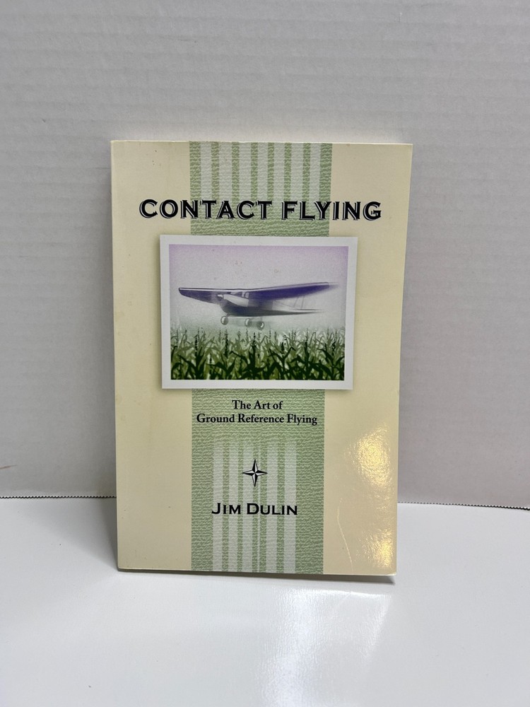Contact Flying: The Art of Ground Reference Flying by Jim Dulin Paperback 1st Ed