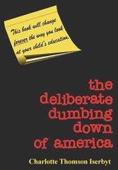 The Deliberate Dumbing Down Of America