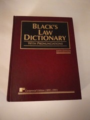 Black’s Law Dictionary with Pronunciations Sixth Edition ~Centennial Edition