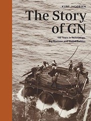 The Story of GN: 150 Years in Technology, Big Business and Globa