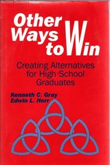 Other Ways to Win: Creating Alternatives for High School Graduates