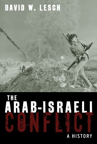 THE ARAB-ISRAELI CONFLICT: A HISTORY By David W. Lesch **BRAND NEW**