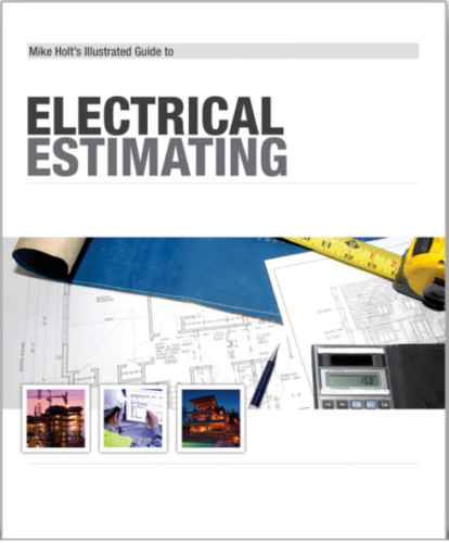 Mike Holt’s Illustrated Guide to Electrical Estimating