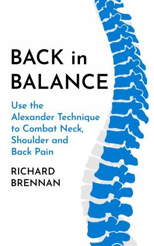Back in Balance: Use the Alexander Technique to Combat Neck, … (paperback)