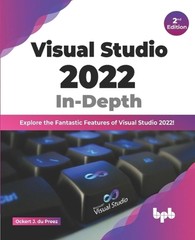 Visual Studio 2022 in-Depth: Explore the Fantastic Features of Visual Studio 202