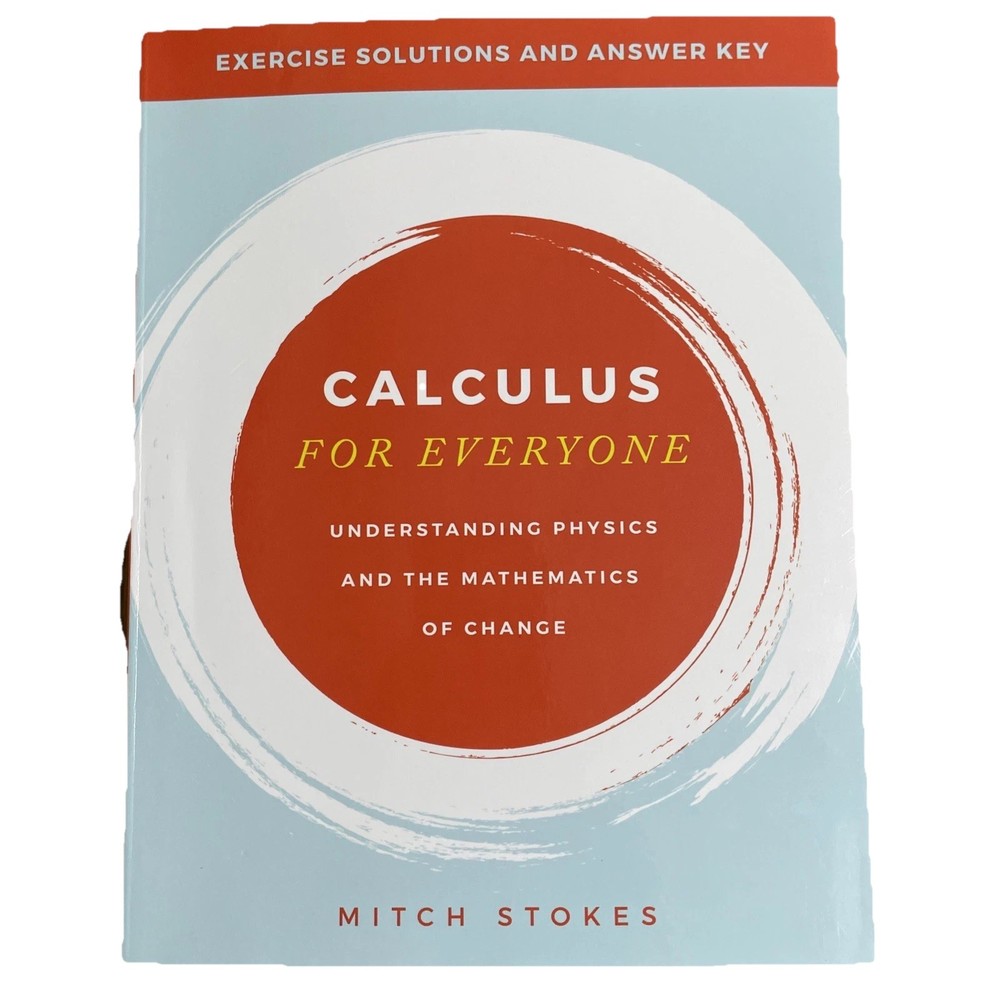 CALCULUS FOR EVERYONE:Exercise Solutions and Answer Key Mitch Stokes