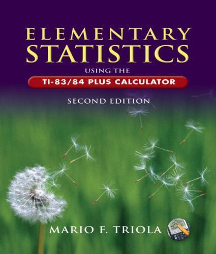 Elementary Statistics Using the TI-83/84 Plus Calculator (2nd Edition)…