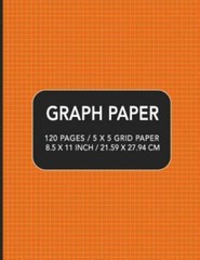 Graph Paper: 120 pages / 5 x 5 Grid Paper 8.5 x 11 Inch / 21.59 x 27.94 cm by…