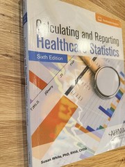 Calculating and Reporting Healthcare Statistics – Paperback – Susan White