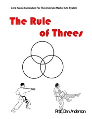 The Rule of Threes: Core Karate Curriculum For The Anderson Martial Arts System