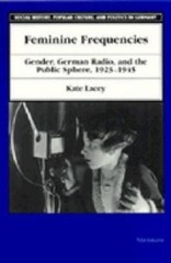 Feminine Frequencies: Gender, German Radio, and the Public Sphere 1923-1945 (So