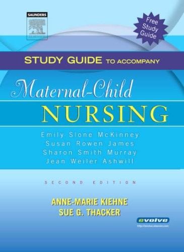STUDY GUIDE TO ACCOMPANY MATERNAL-CHILD NURSING By Mckinney Emily Slone Msn Rn C