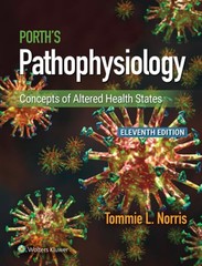 Porth’s Pathophysiology: Concepts of Altered Health States by Tommie L Norris