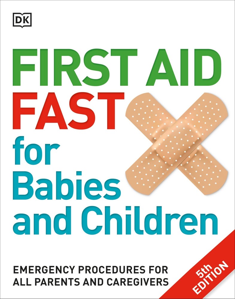 First Aid Fast for Babies and Children: Emergency Procedures for all Parents…